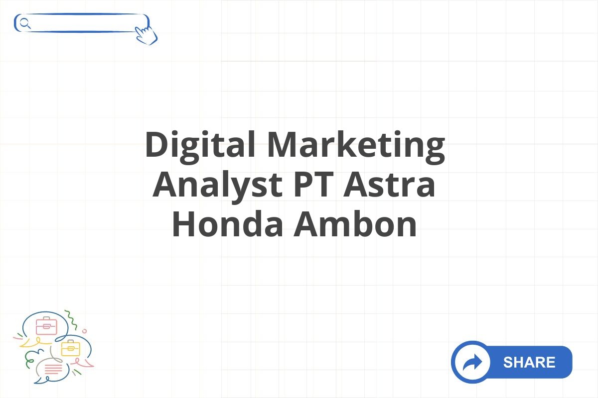 Digital Marketing Analyst PT Astra Honda Ambon