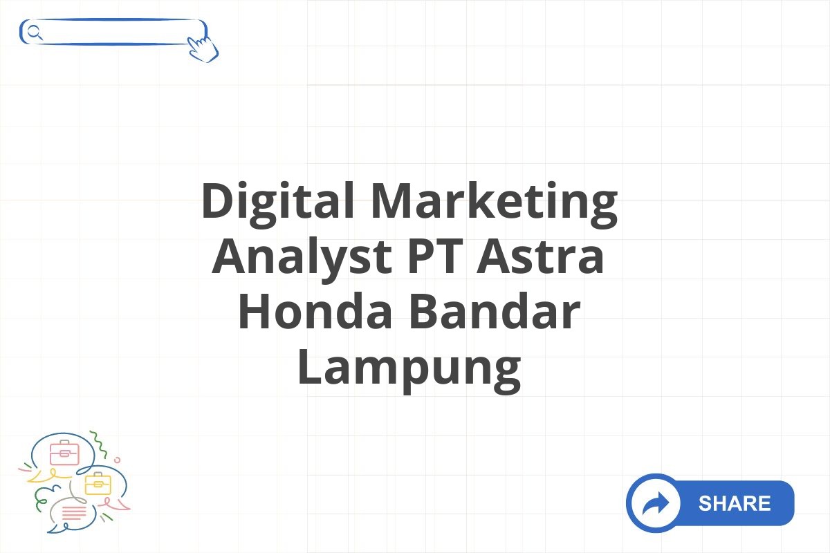 Digital Marketing Analyst PT Astra Honda Bandar Lampung