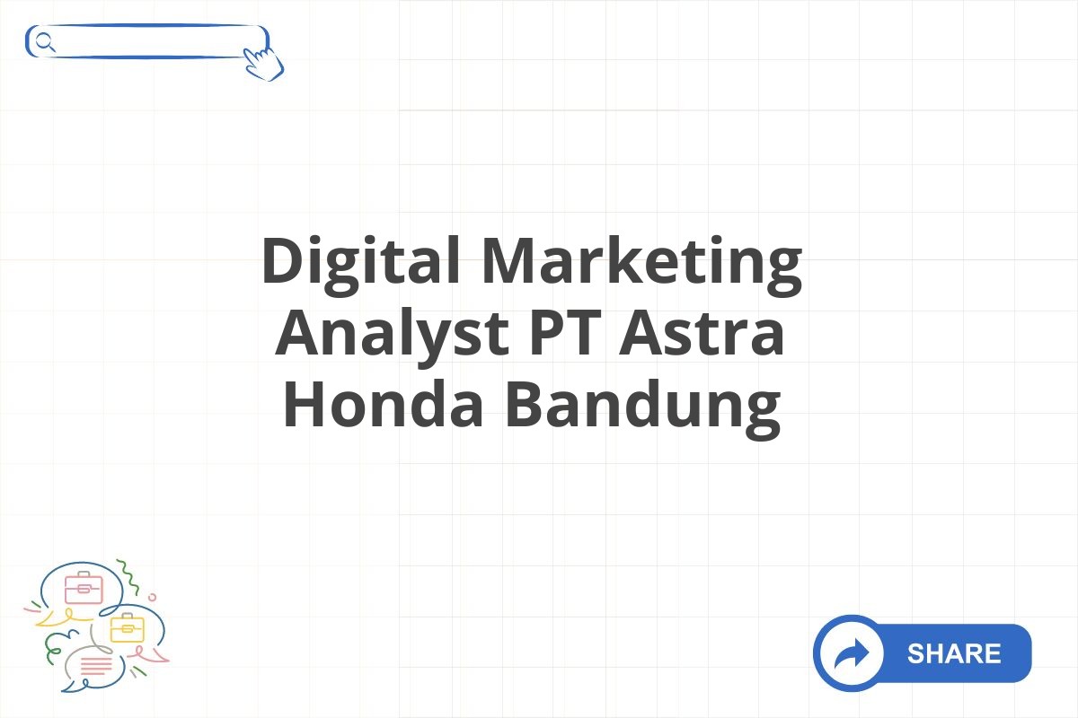 Digital Marketing Analyst PT Astra Honda Bandung