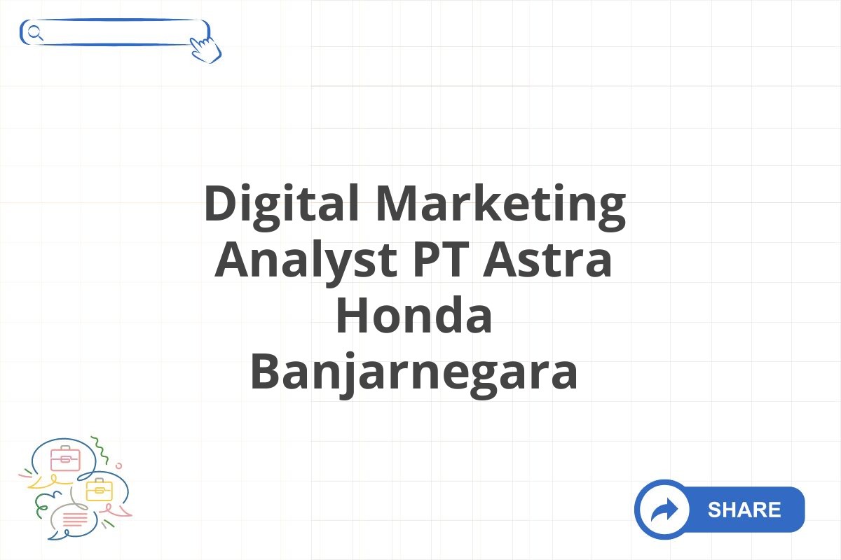 Digital Marketing Analyst PT Astra Honda Banjarnegara