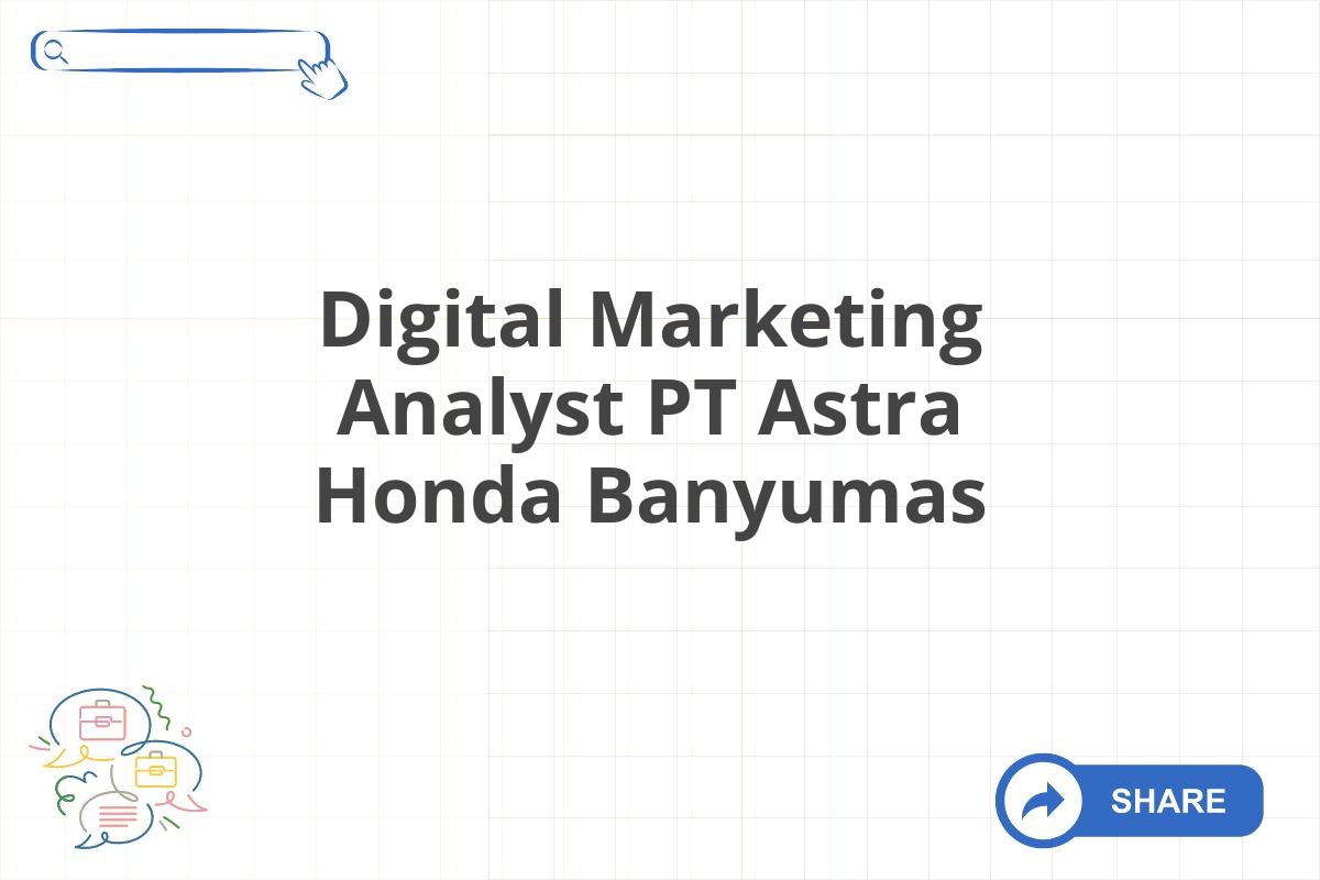 Digital Marketing Analyst PT Astra Honda Banyumas