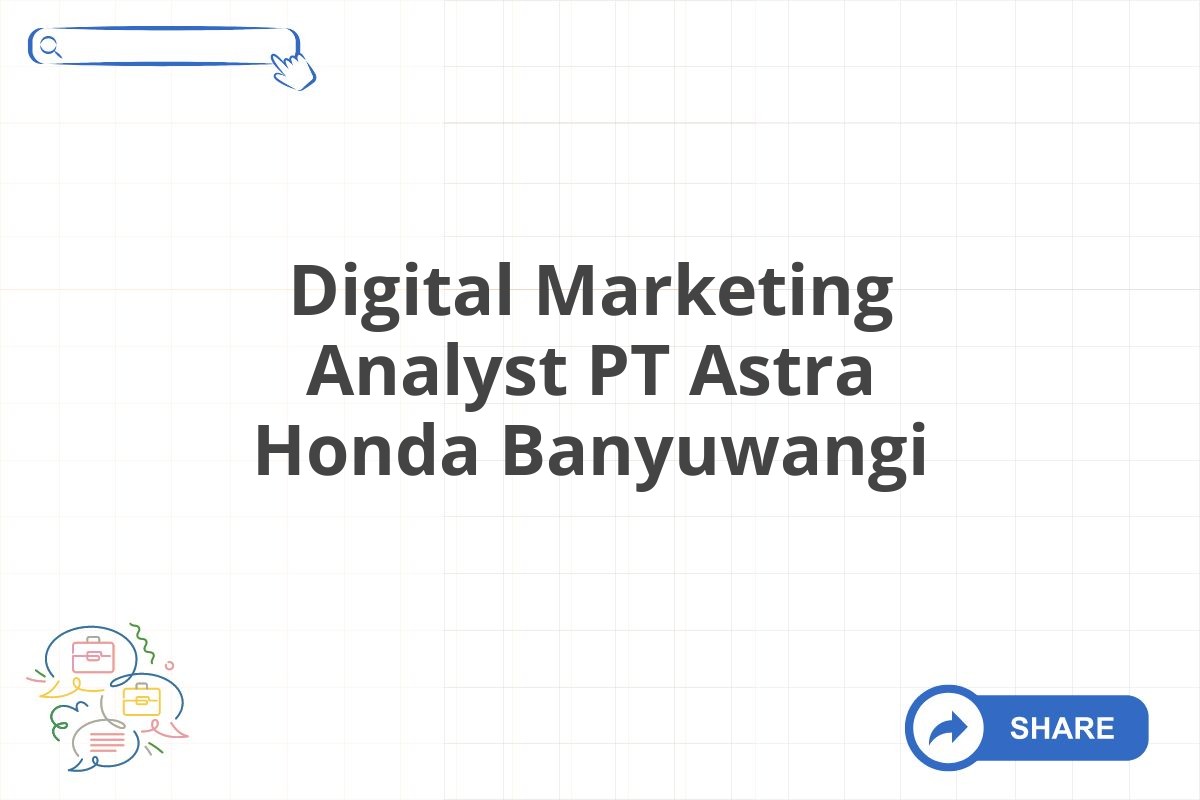 Digital Marketing Analyst PT Astra Honda Banyuwangi