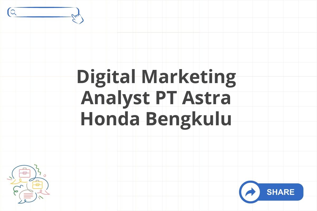 Digital Marketing Analyst PT Astra Honda Bengkulu