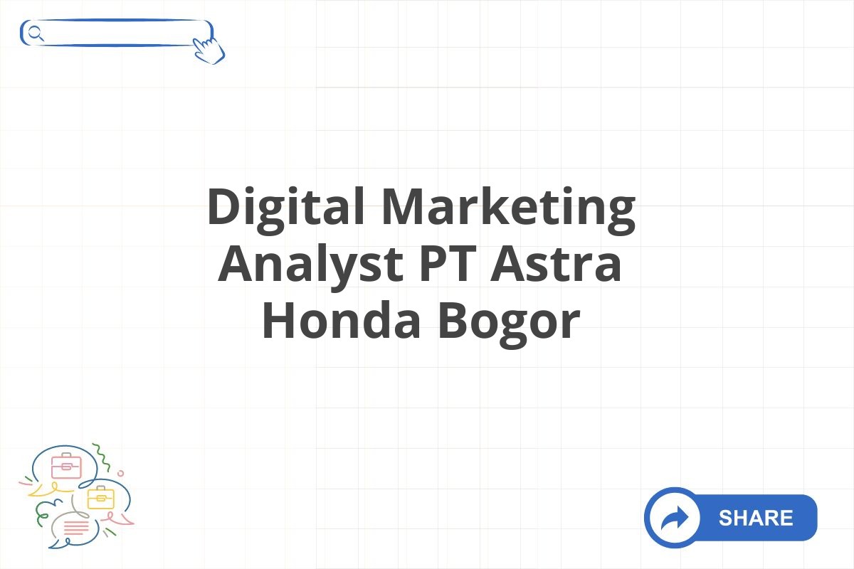 Digital Marketing Analyst PT Astra Honda Bogor