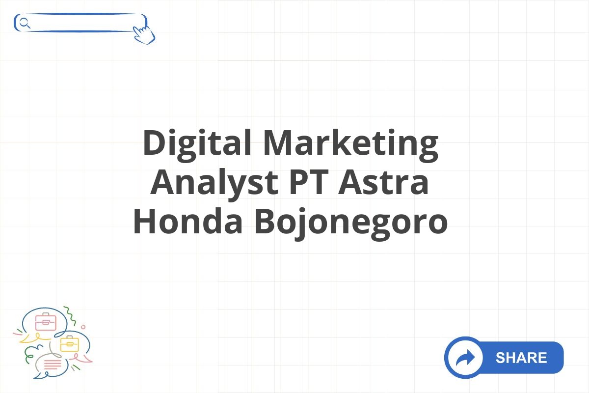 Digital Marketing Analyst PT Astra Honda Bojonegoro