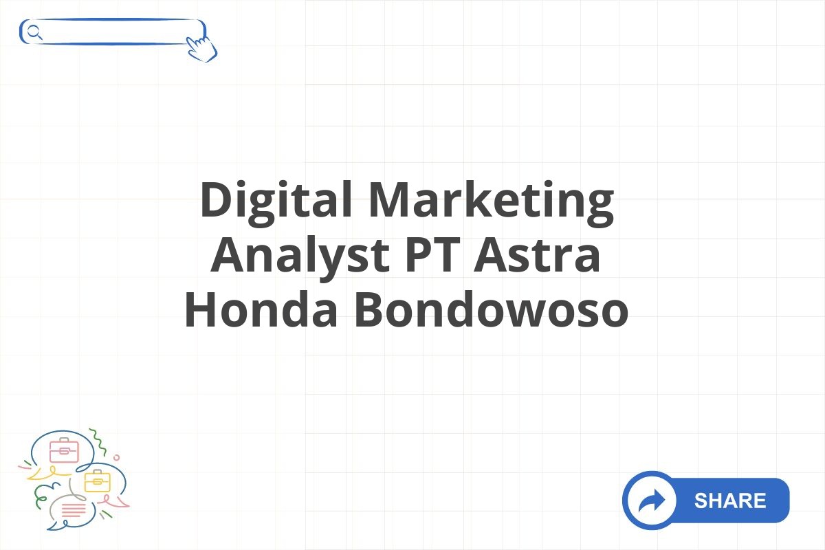 Digital Marketing Analyst PT Astra Honda Bondowoso