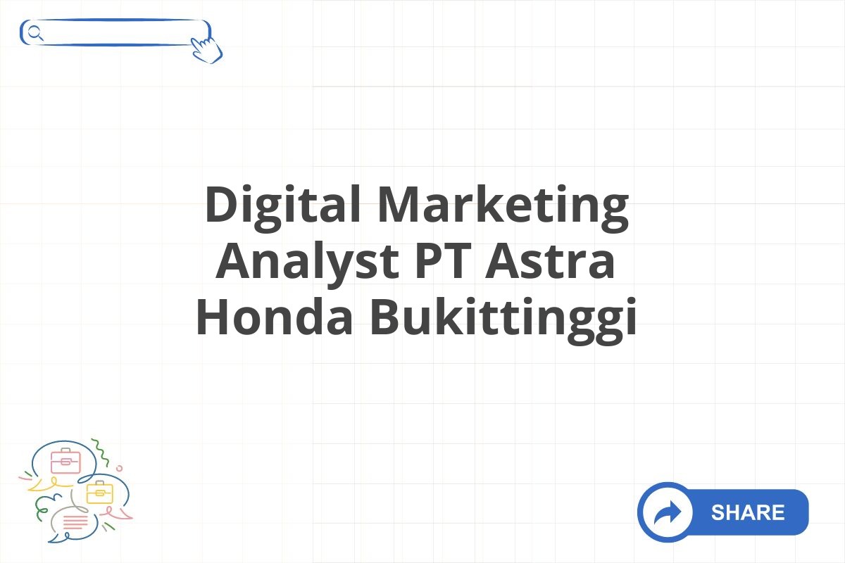 Digital Marketing Analyst PT Astra Honda Bukittinggi