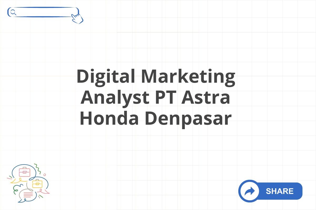 Digital Marketing Analyst PT Astra Honda Denpasar