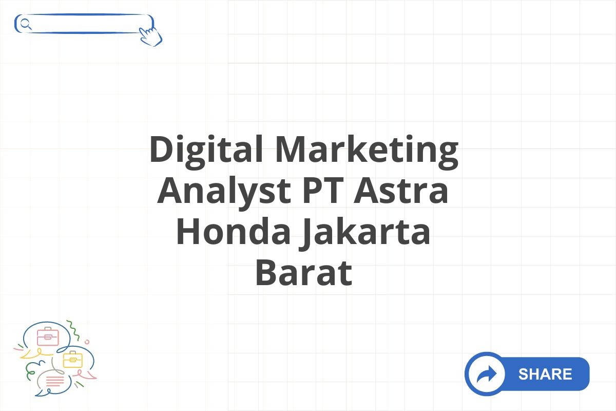 Digital Marketing Analyst PT Astra Honda Jakarta Barat