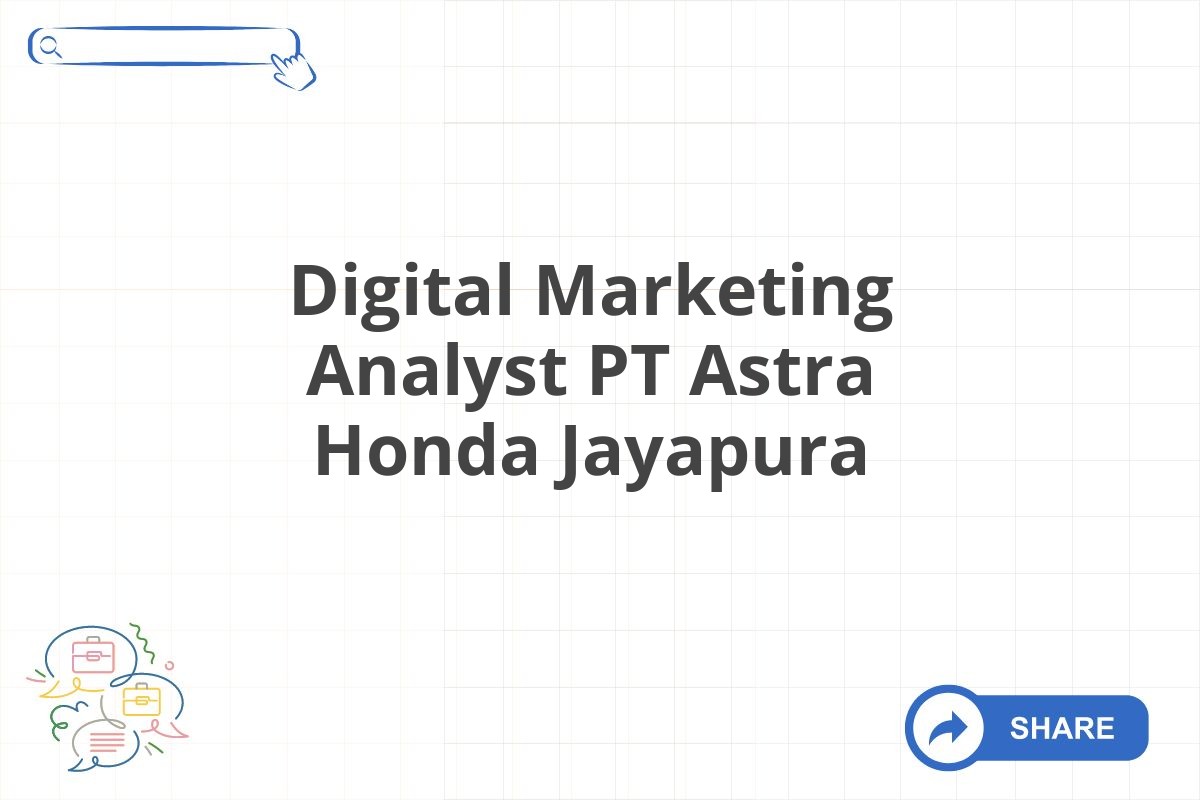 Digital Marketing Analyst PT Astra Honda Jayapura