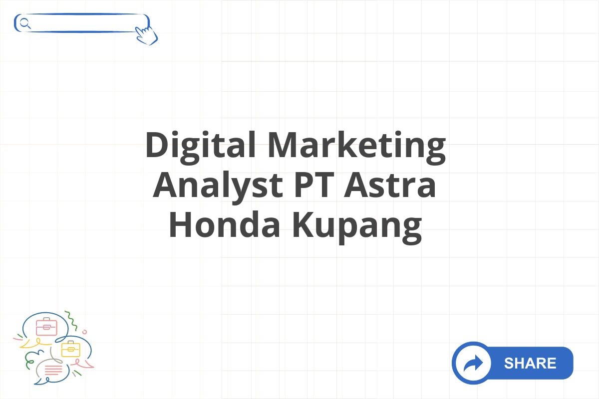 Digital Marketing Analyst PT Astra Honda Kupang