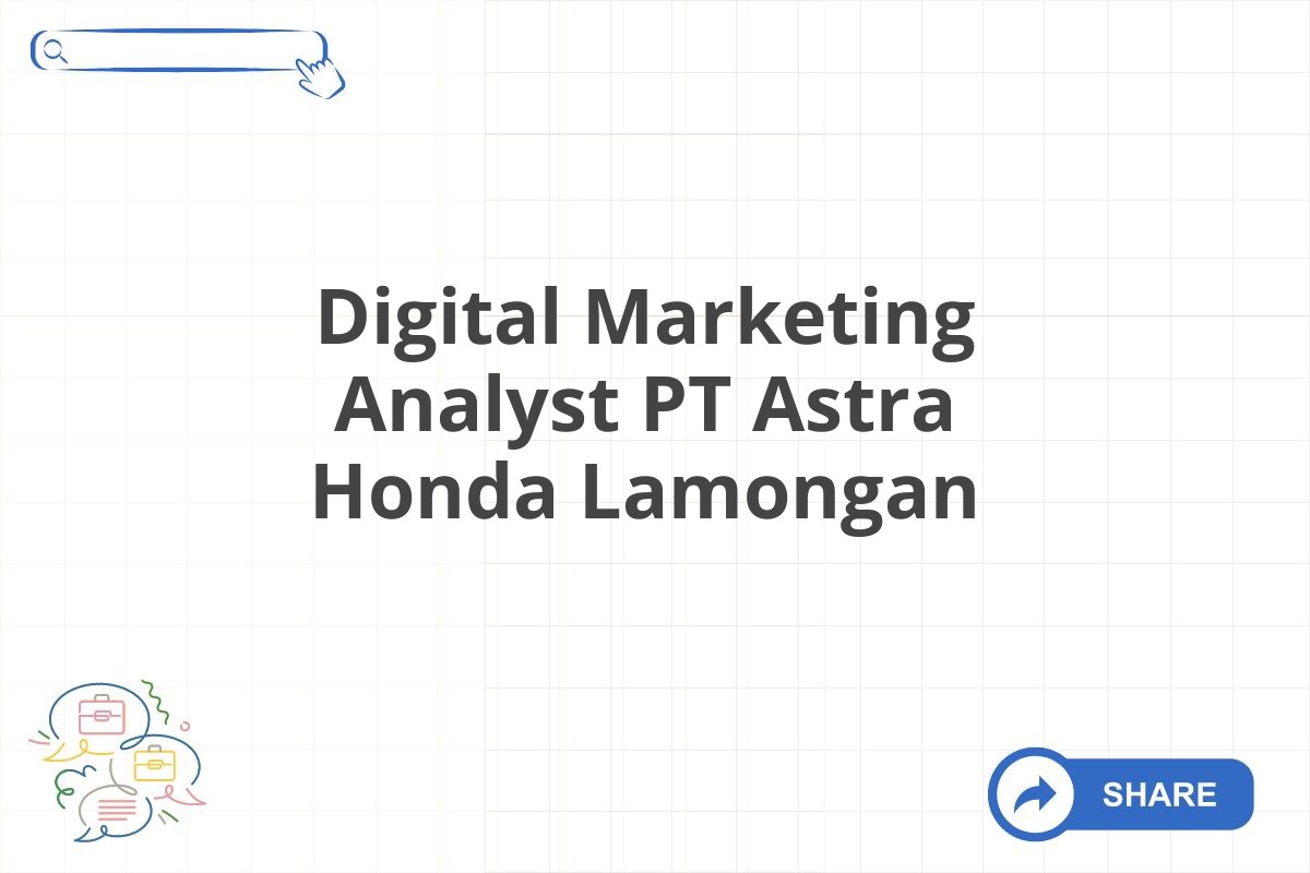 Digital Marketing Analyst PT Astra Honda Lamongan