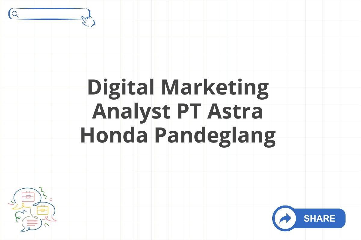 Digital Marketing Analyst PT Astra Honda Pandeglang