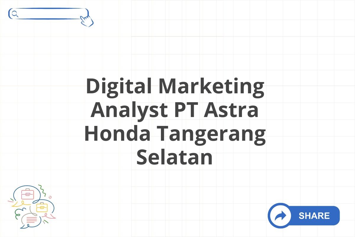 Digital Marketing Analyst PT Astra Honda Tangerang Selatan