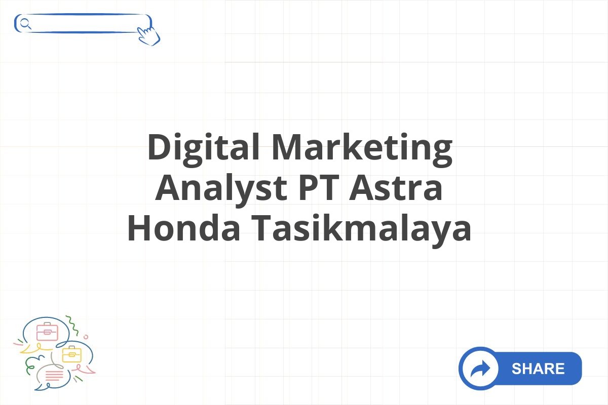 Digital Marketing Analyst PT Astra Honda Tasikmalaya