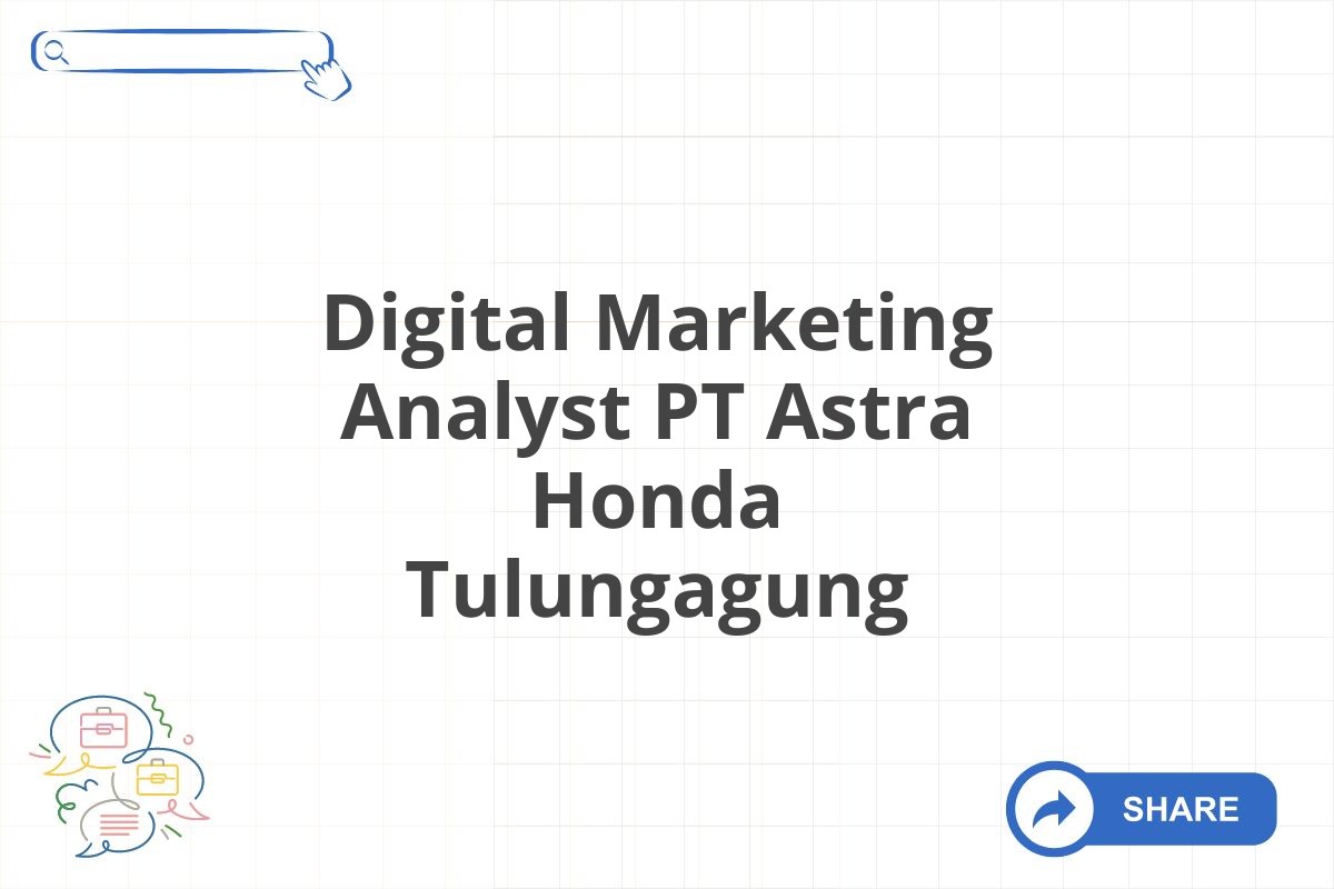 Digital Marketing Analyst PT Astra Honda Tulungagung