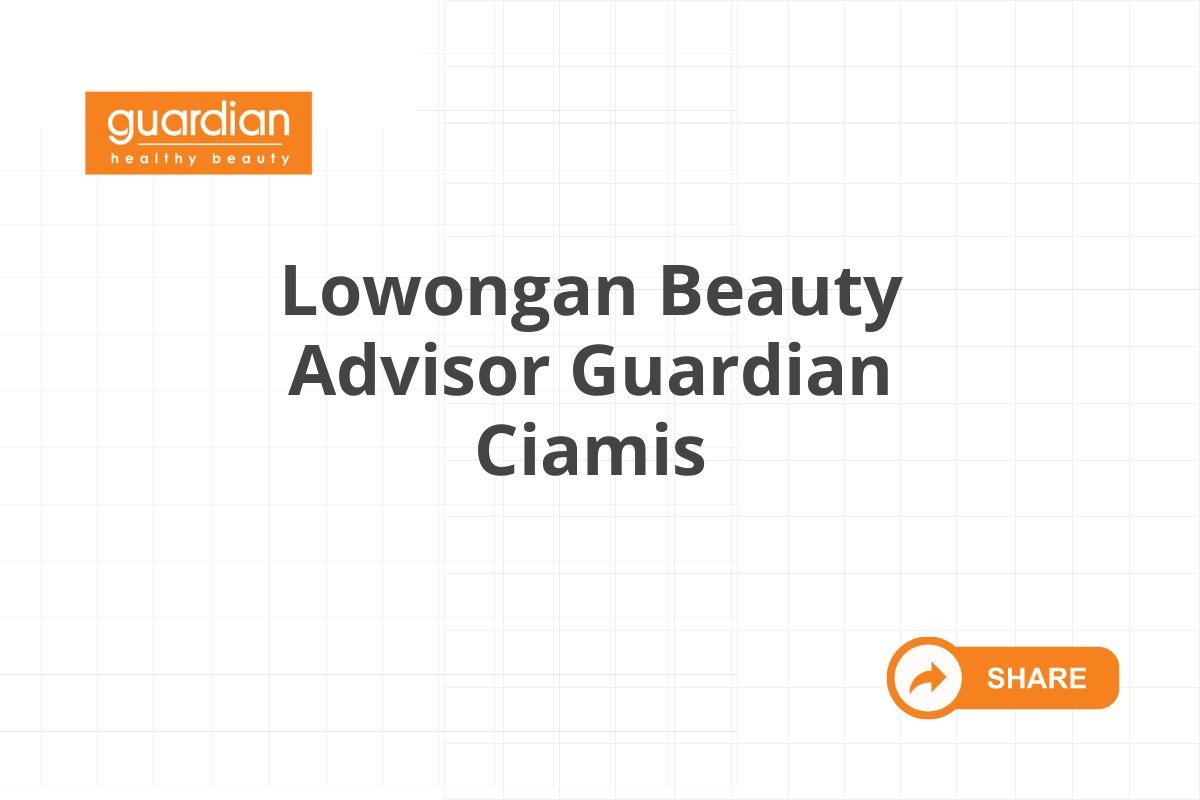 Lowongan Beauty Advisor Guardian Ciamis