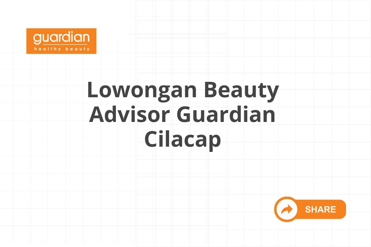 Lowongan Beauty Advisor Guardian Cilacap