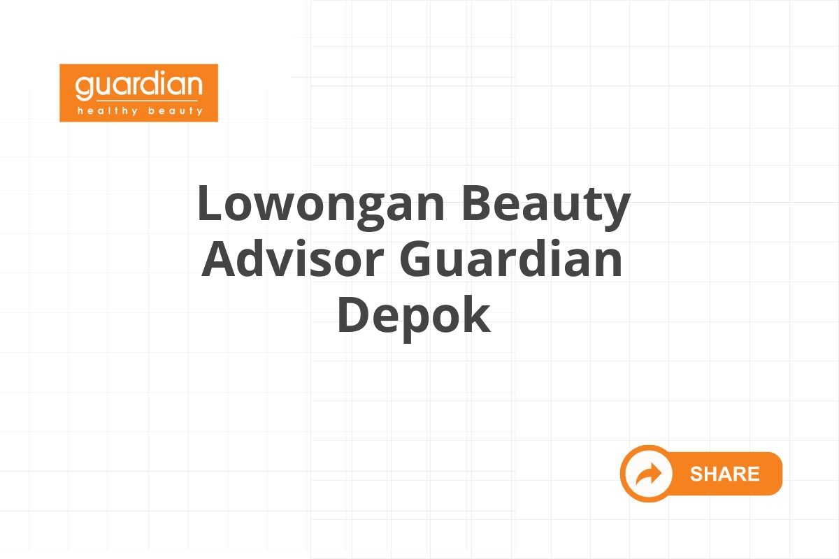 Lowongan Beauty Advisor Guardian Depok