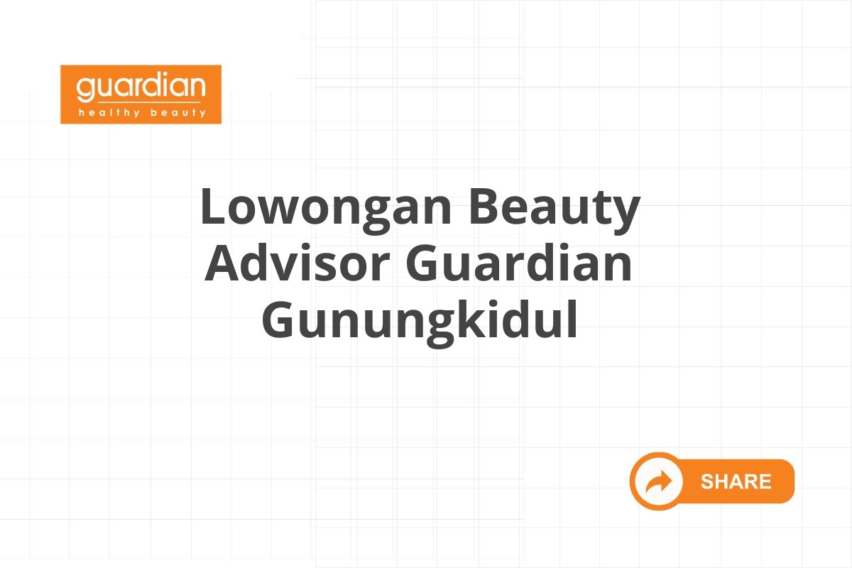 Lowongan Beauty Advisor Guardian Gunungkidul