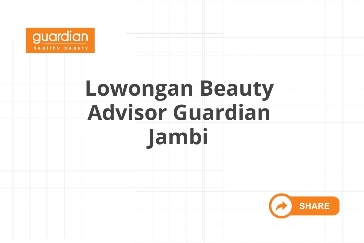 Lowongan Beauty Advisor Guardian Jambi