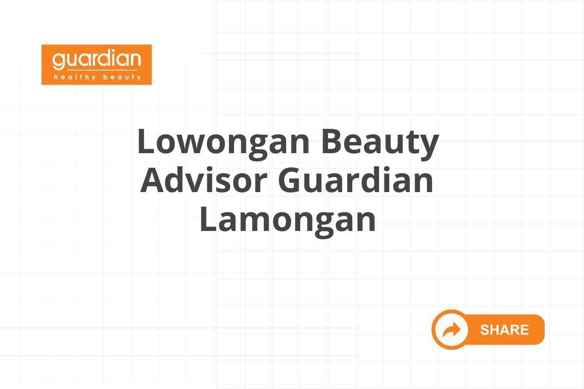 Lowongan Beauty Advisor Guardian Lamongan