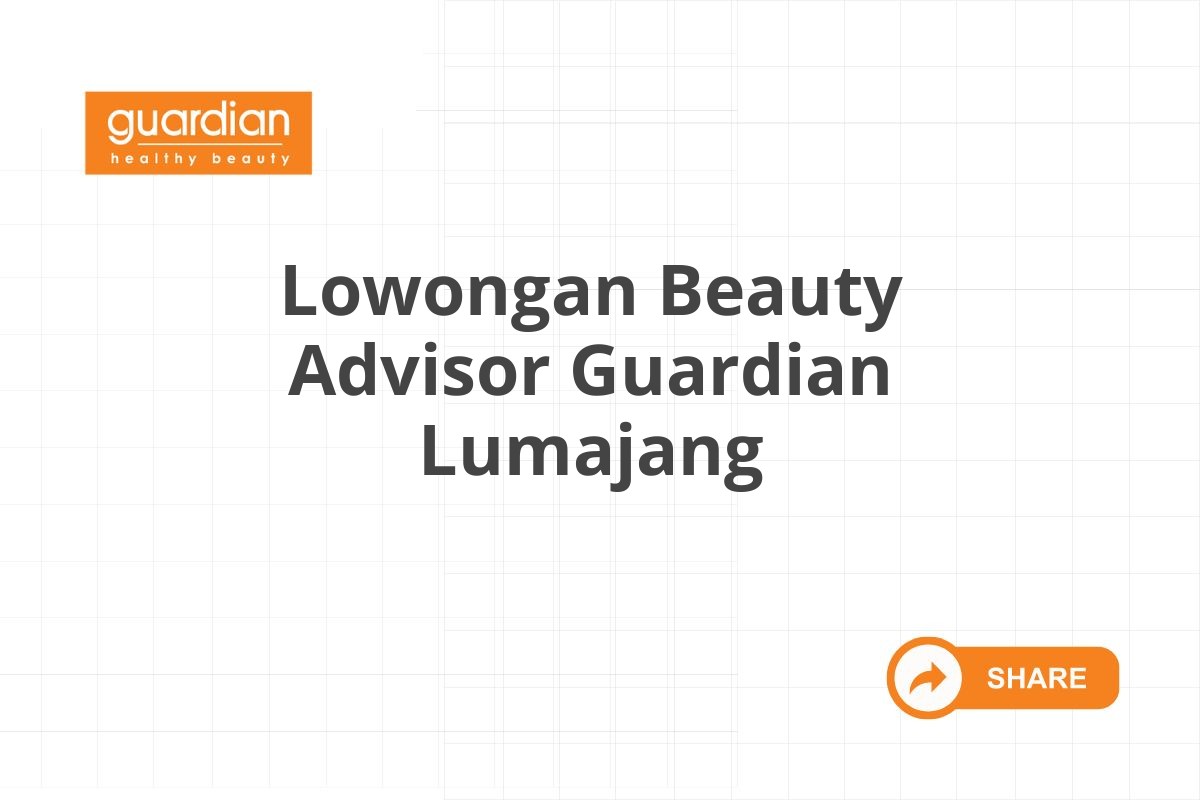 Lowongan Beauty Advisor Guardian Lumajang