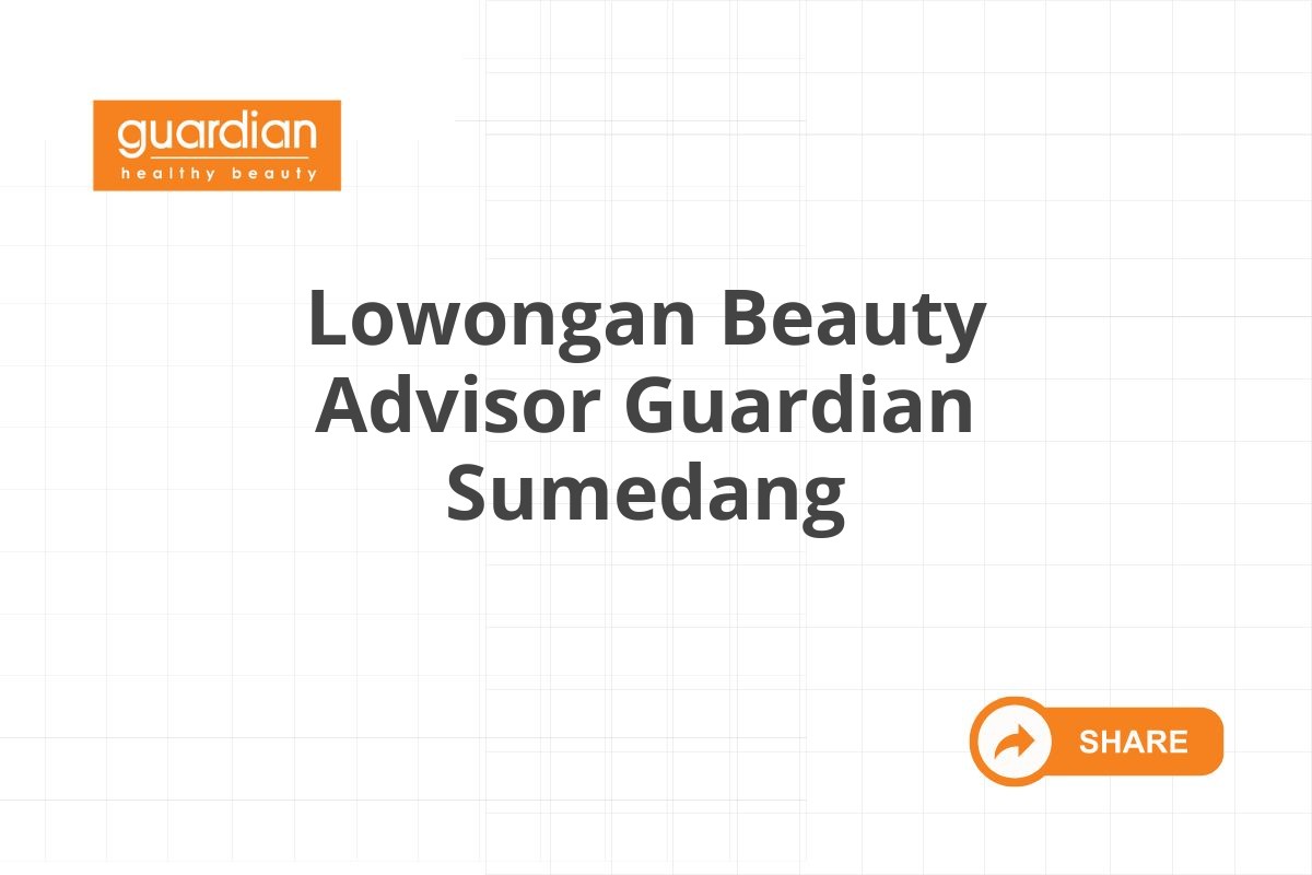 Lowongan Beauty Advisor Guardian Sumedang