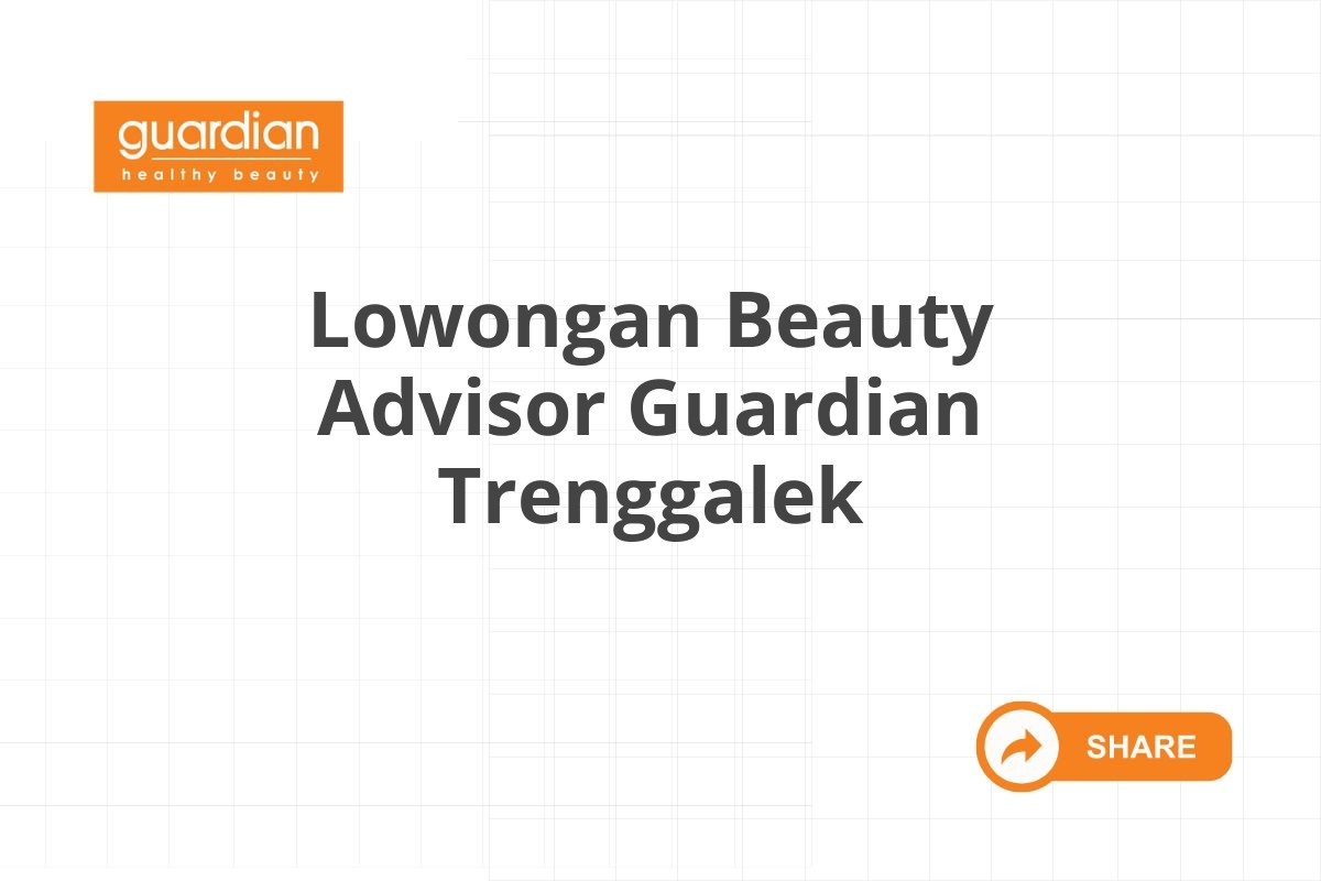 Lowongan Beauty Advisor Guardian Trenggalek