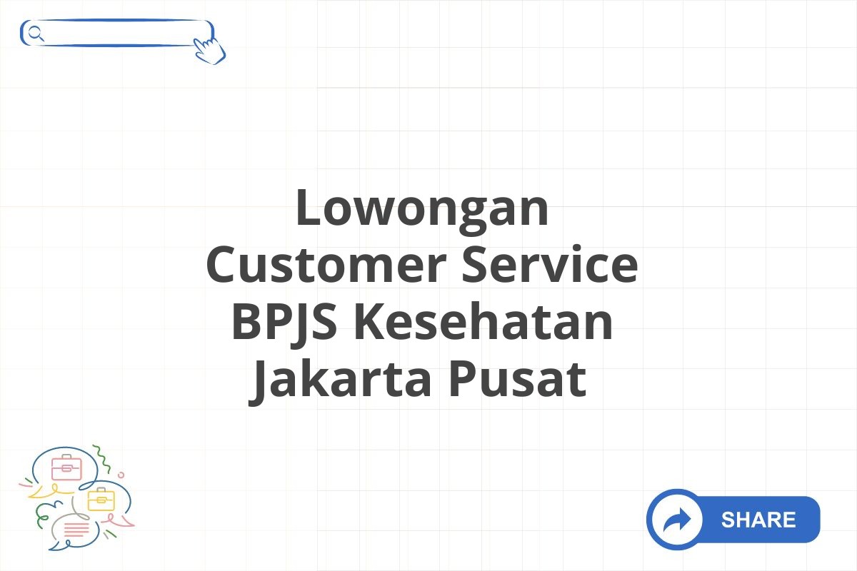 Lowongan Customer Service BPJS Kesehatan Jakarta Pusat