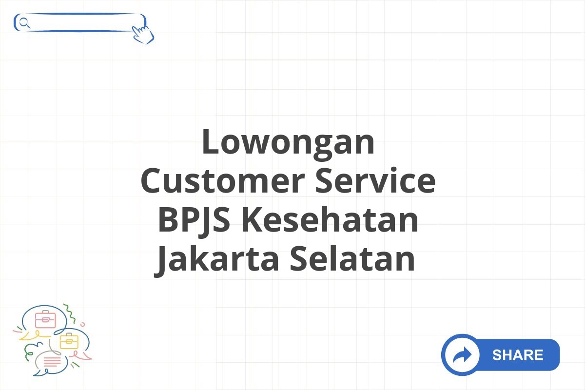 Lowongan Customer Service BPJS Kesehatan Jakarta Selatan