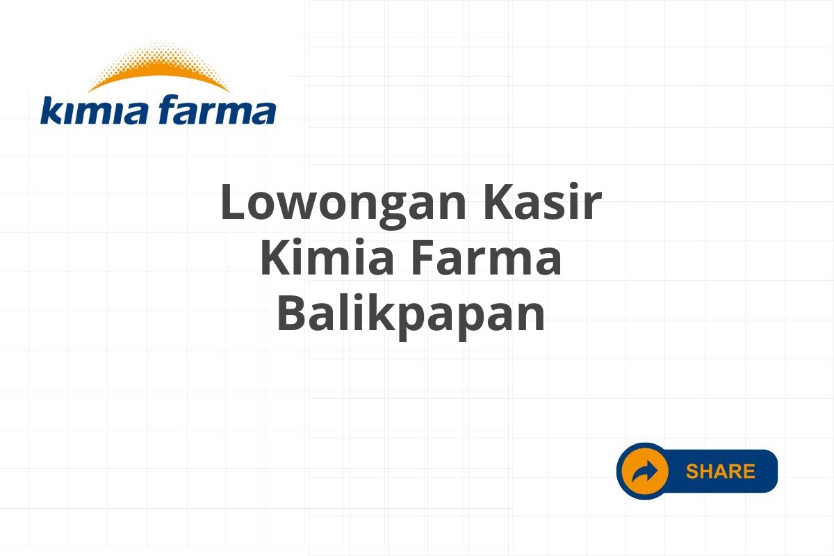 Lowongan Kasir Kimia Farma Balikpapan