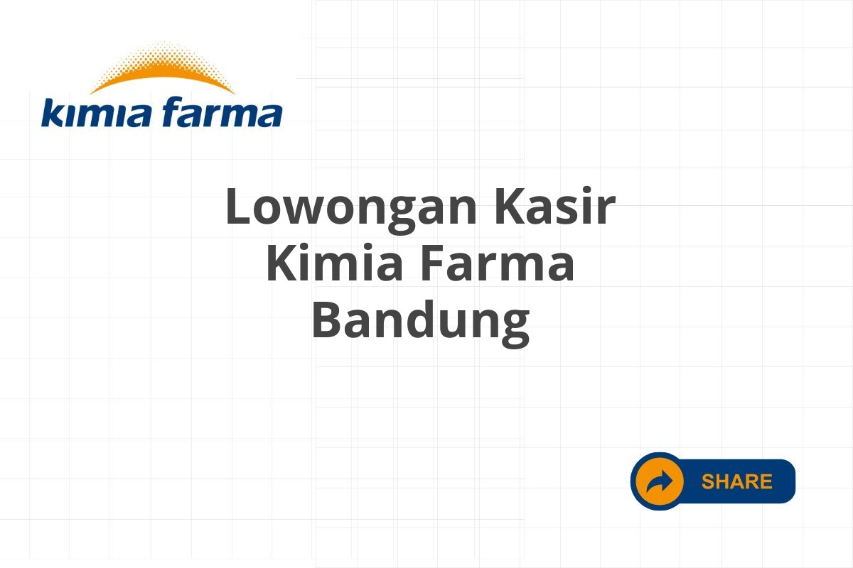 Lowongan Kasir Kimia Farma Bandung