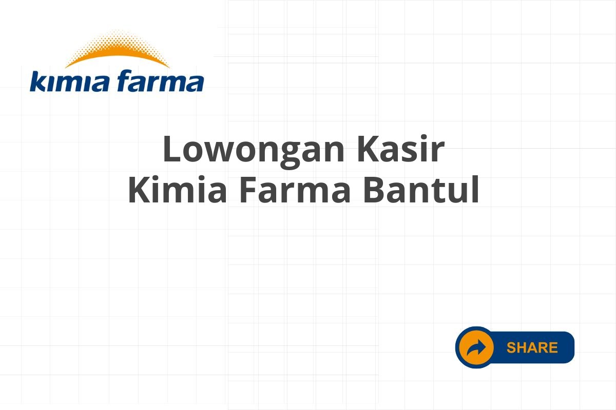 Lowongan Kasir Kimia Farma Bantul