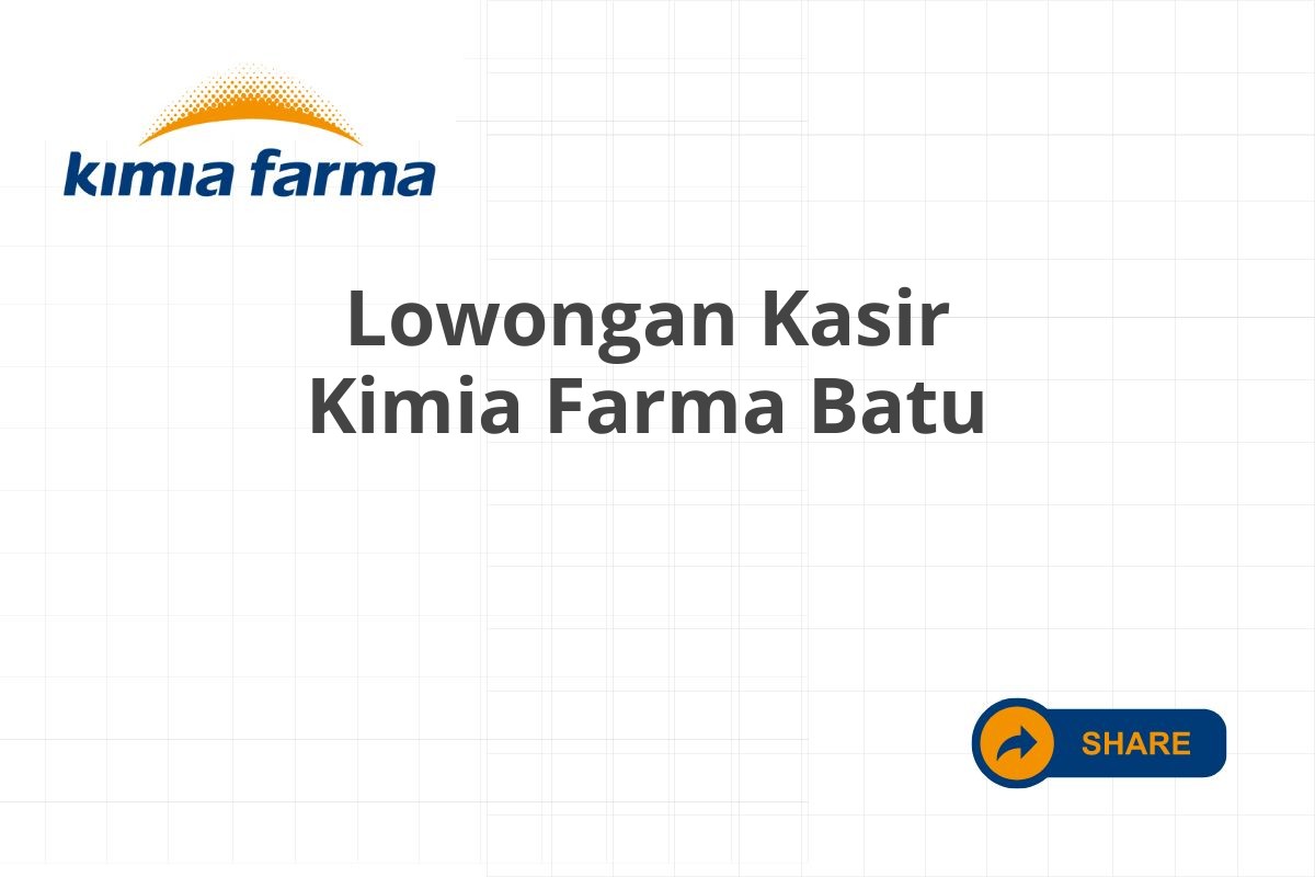 Lowongan Kasir Kimia Farma Batu