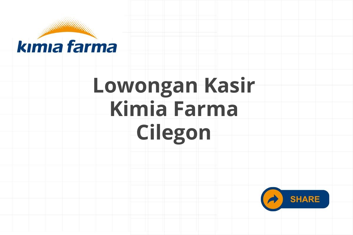 Lowongan Kasir Kimia Farma Cilegon