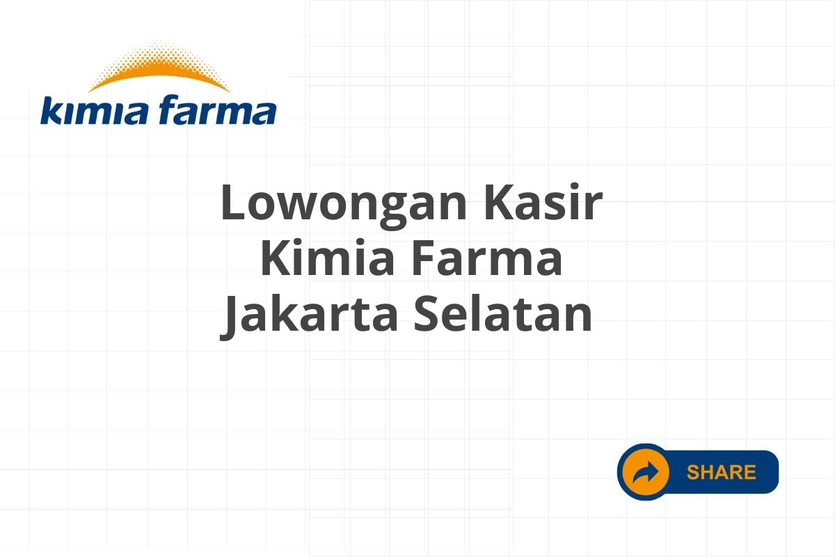 Lowongan Kasir Kimia Farma Jakarta Selatan