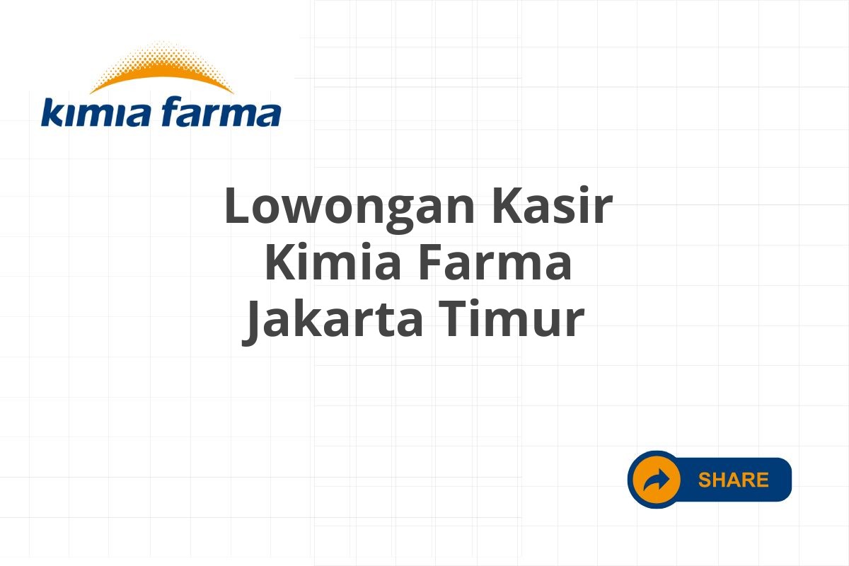 Lowongan Kasir Kimia Farma Jakarta Timur