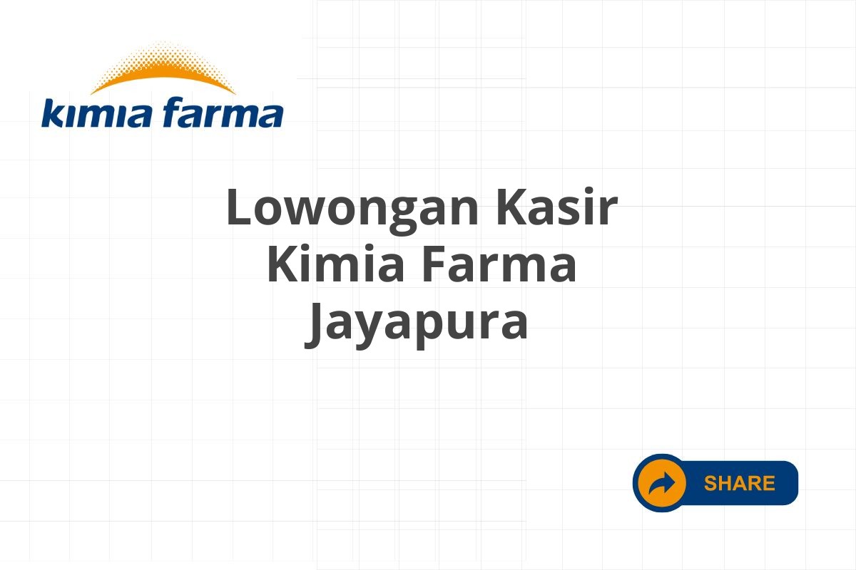 Lowongan Kasir Kimia Farma Jayapura