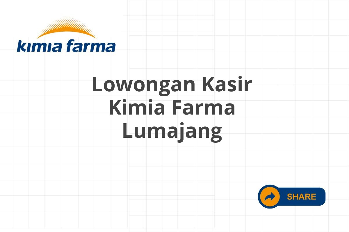 Lowongan Kasir Kimia Farma Lumajang