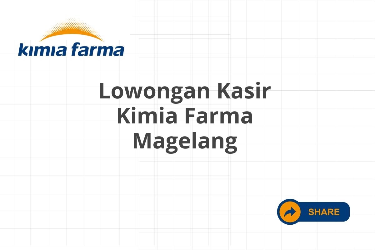 Lowongan Kasir Kimia Farma Magelang