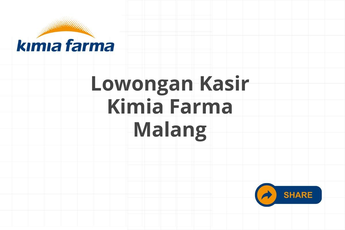 Lowongan Kasir Kimia Farma Malang