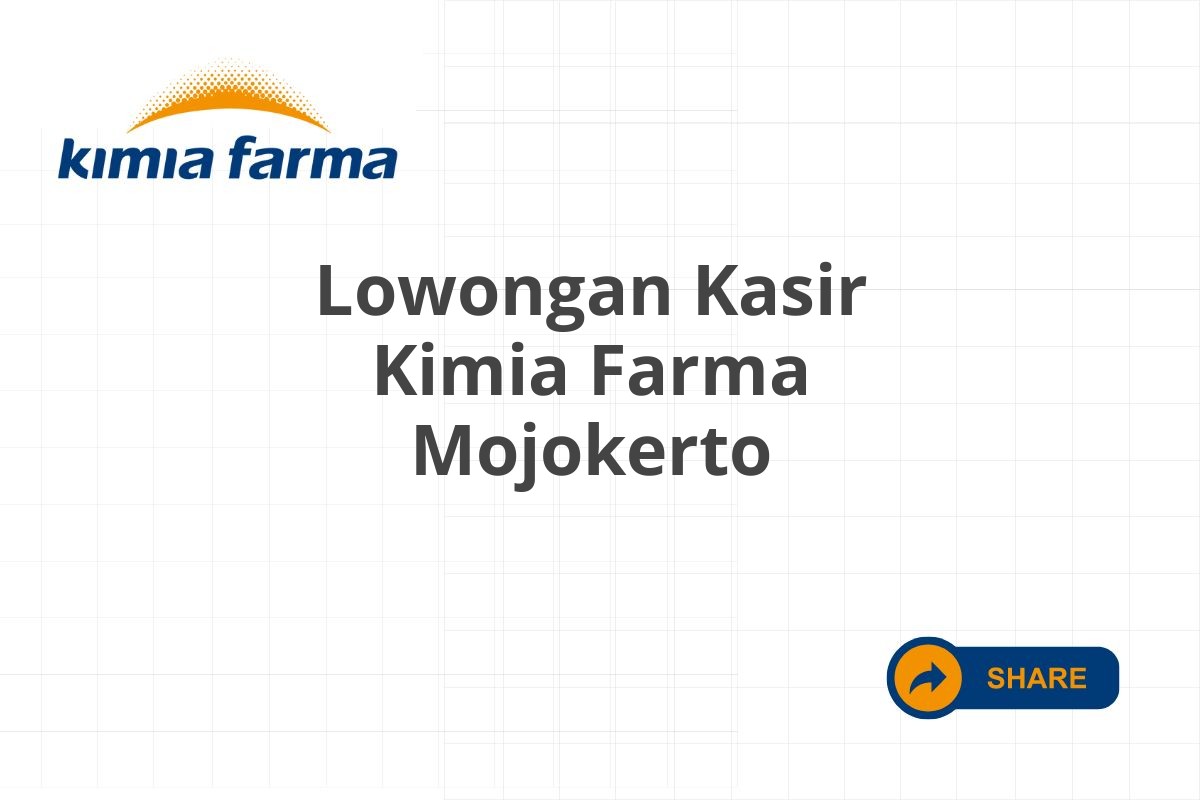 Lowongan Kasir Kimia Farma Mojokerto