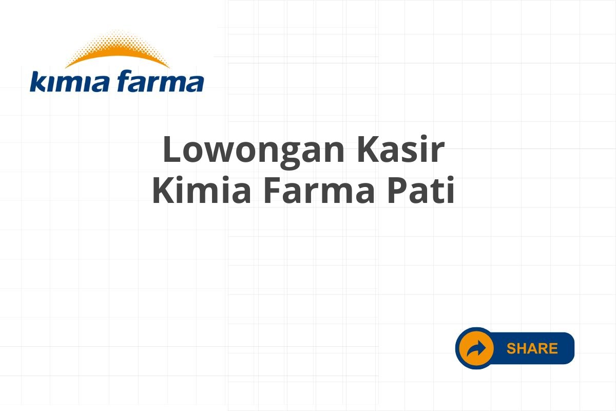 Lowongan Kasir Kimia Farma Pati