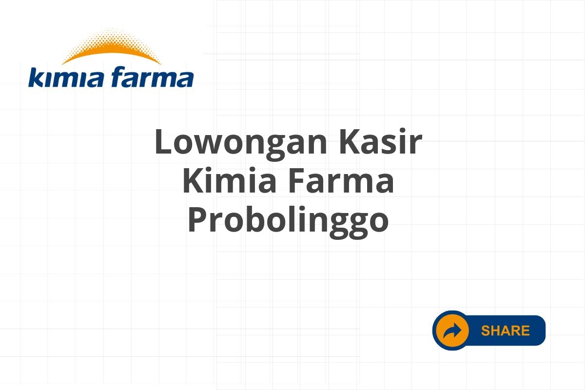 Lowongan Kasir Kimia Farma Probolinggo