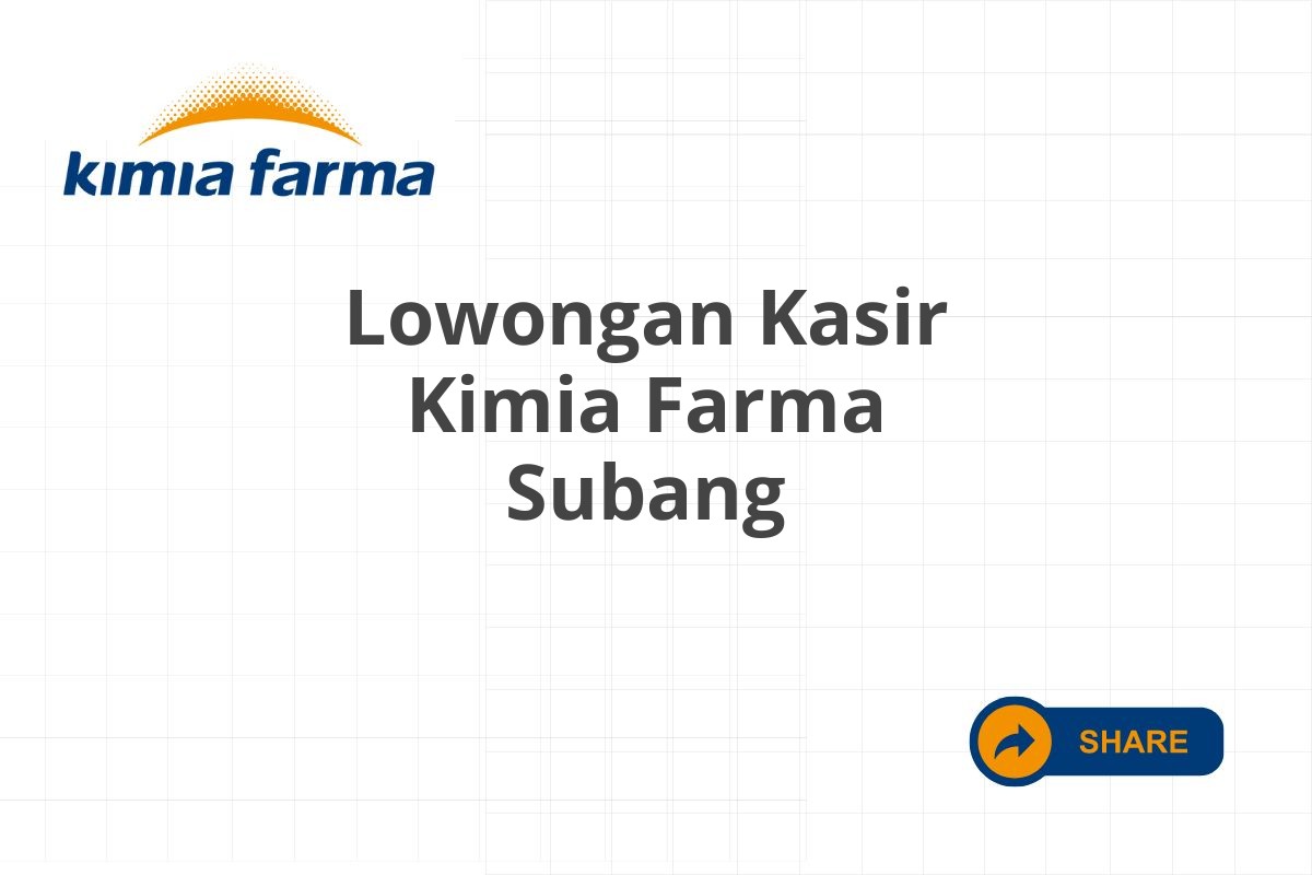 Lowongan Kasir Kimia Farma Subang