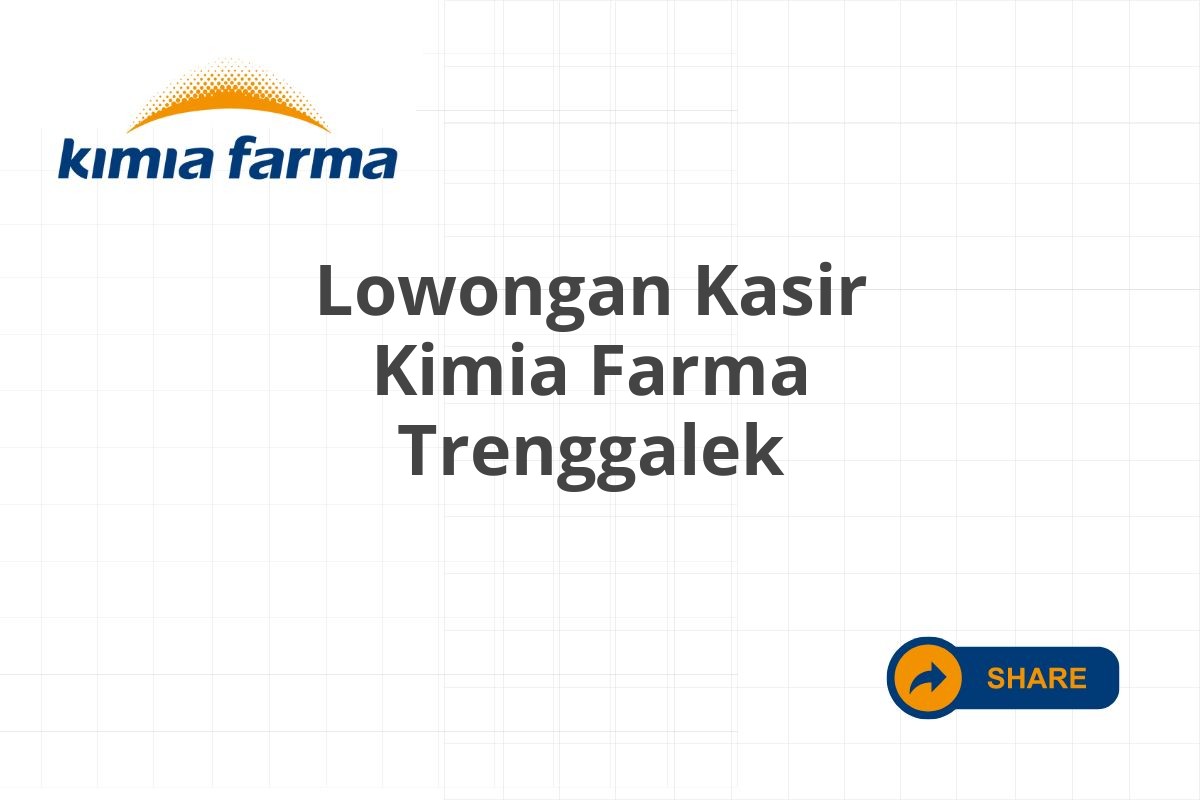 Lowongan Kasir Kimia Farma Trenggalek