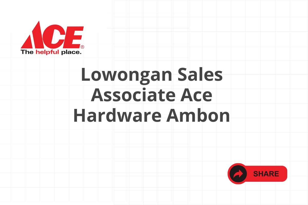 Lowongan Sales Associate Ace Hardware Ambon