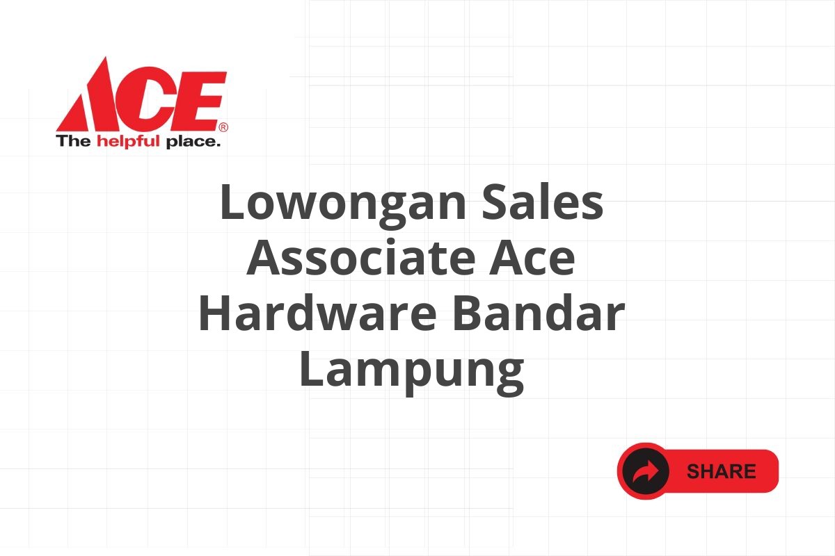 Lowongan Sales Associate Ace Hardware Bandar Lampung