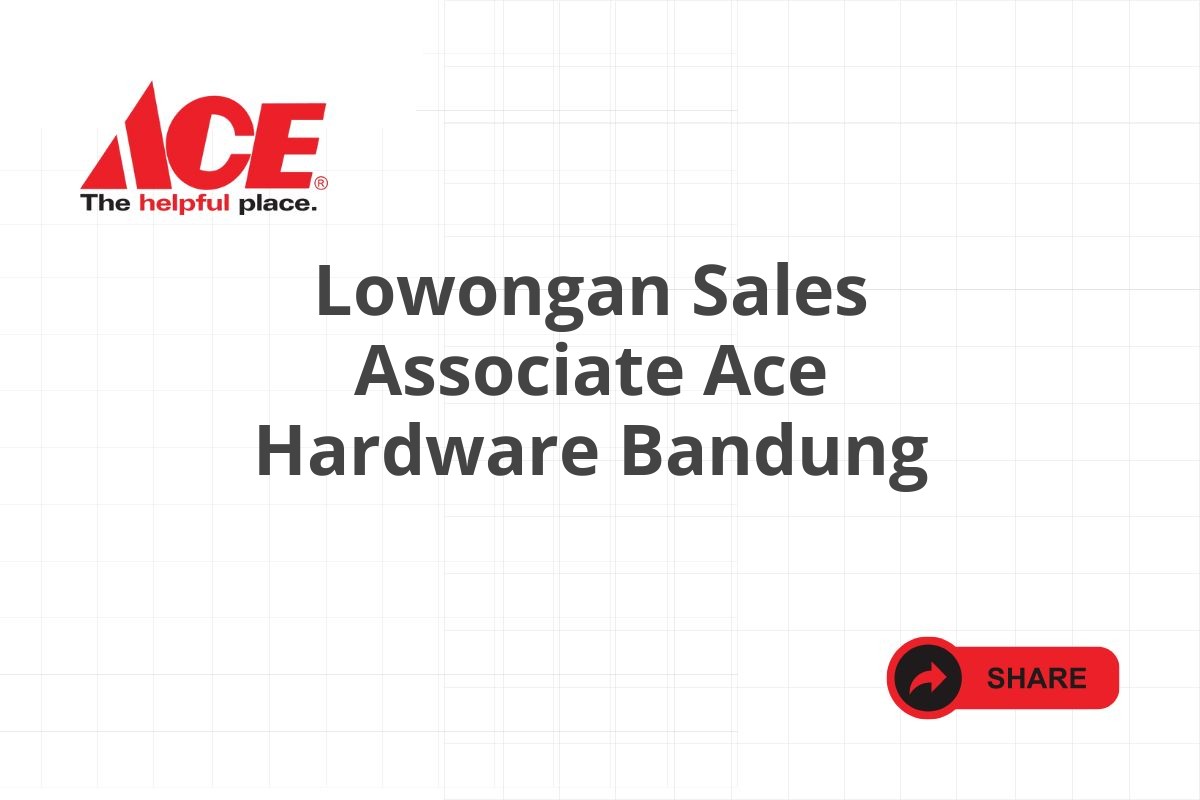 Lowongan Sales Associate Ace Hardware Bandung